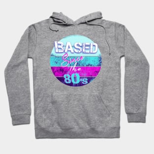 BASED Since the 80-s - retro style t-shirt for the 80s kid Hoodie